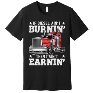 Funny Diesel Trucker Big Rig Semi-Trailer Truck Driver  Premium T-Shirt