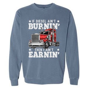 Funny Diesel Trucker Big Rig Semi-Trailer Truck Driver  Garment-Dyed Sweatshirt