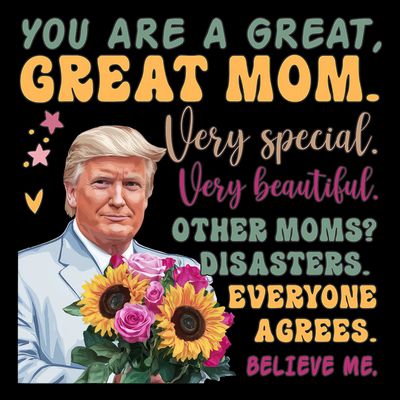 Funny Donald Trump Mothers Day Hold Flower Funny Quote T-Shirt