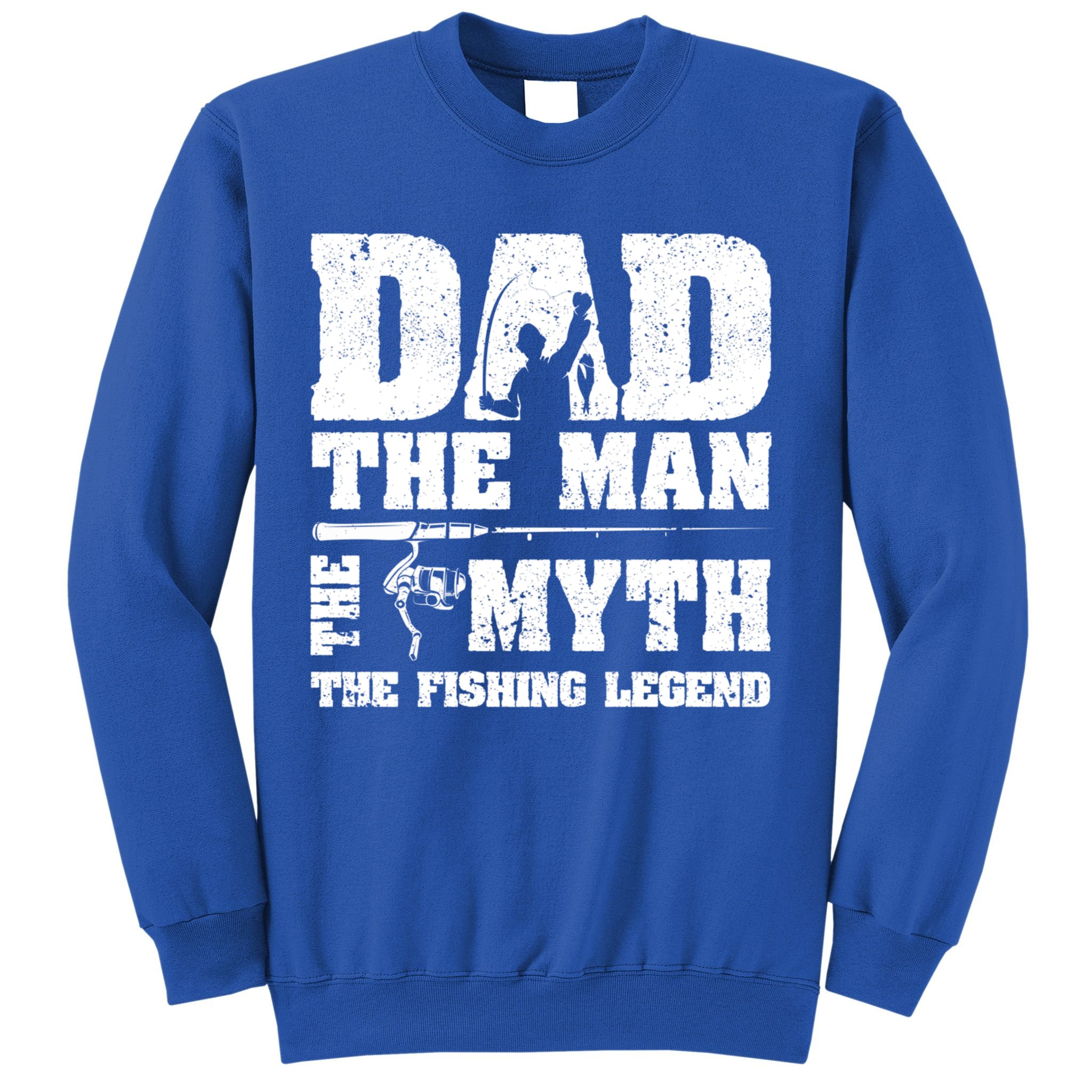 Funny Dad The Man The Myth The Fishing Legend Grunge Father's Day Gift Sweatshirt