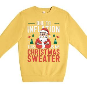 Funny Due To Inflation Ugly Christmas Sweaters Premium Crewneck Sweatshirt