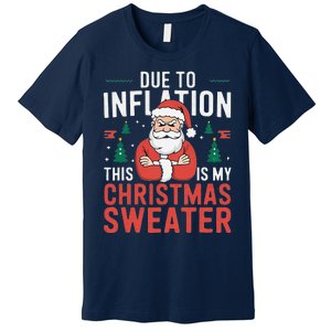 Funny Due To Inflation Ugly Christmas Sweaters Premium T-Shirt