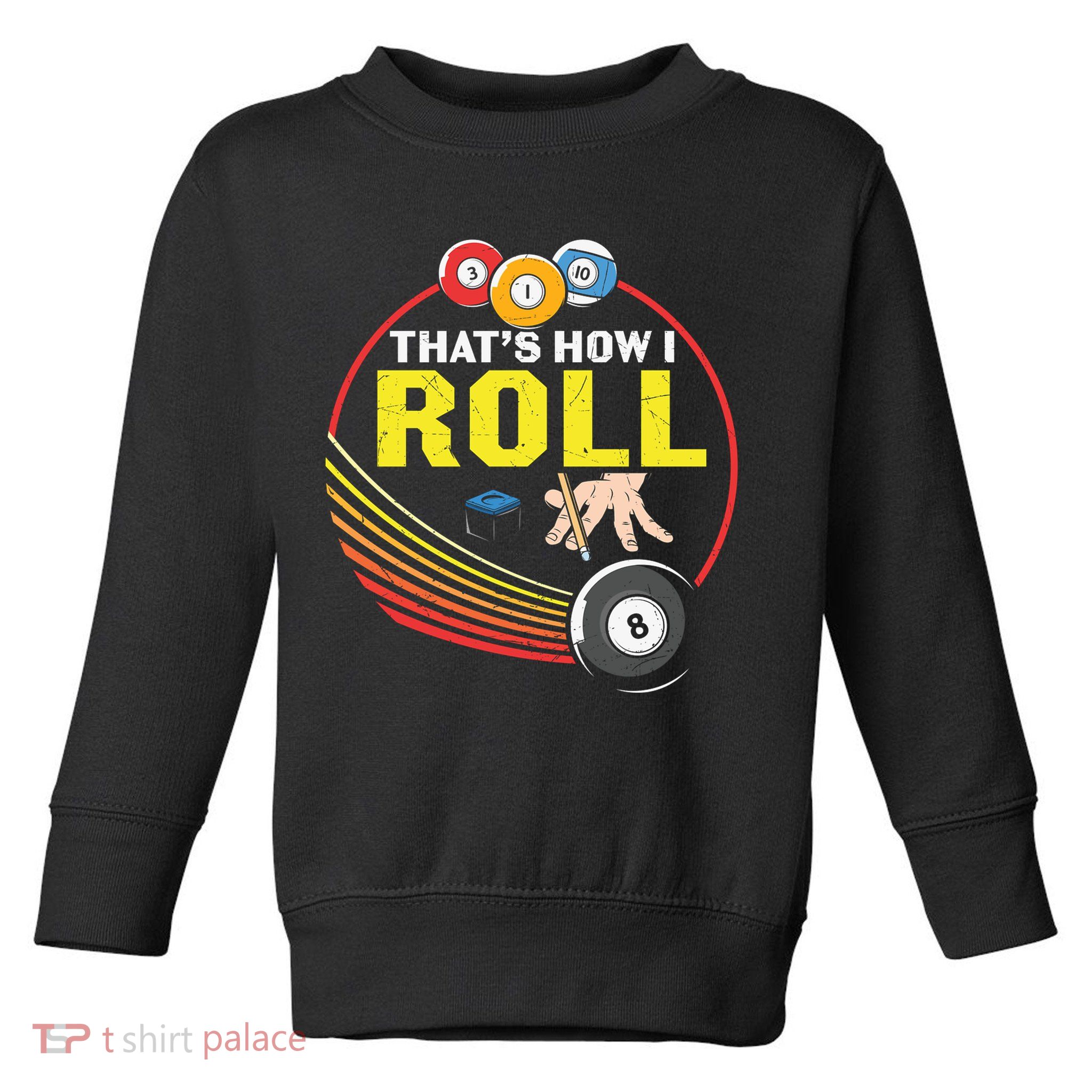 Father's Day That's How I Roll Snooker Billiards Gift For Dad Toddler Sweatshirt