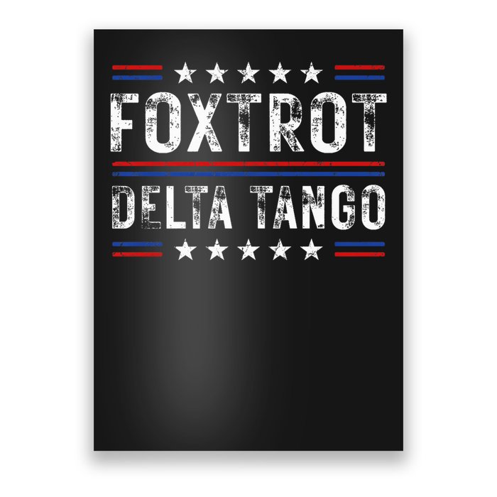 Foxtrots Delta Tangos Foxtrots Deltas Tangos US Flag Poster