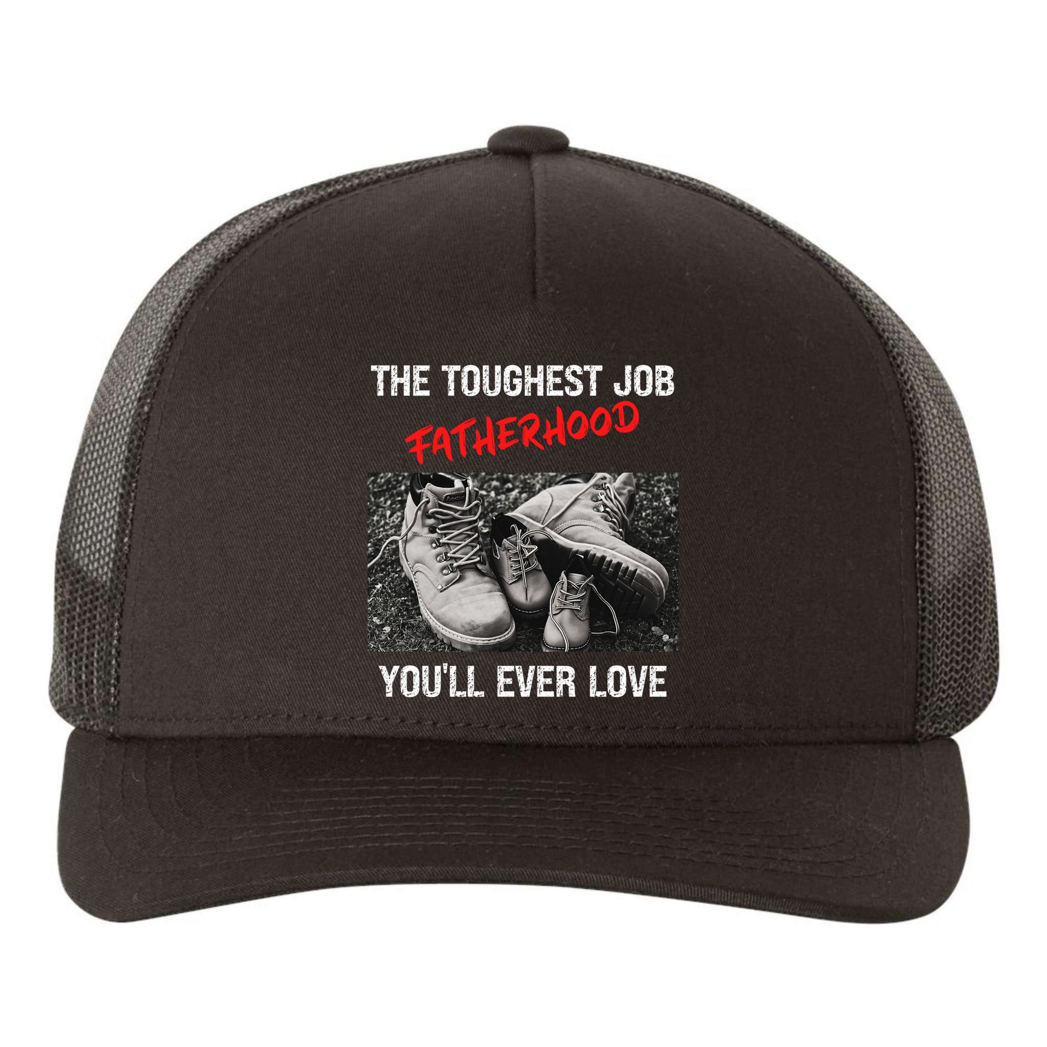 Fathers Day The Toughest Job Youll Ever Love Fatherhood Gift Yupoong Adult 5-Panel Trucker Hat