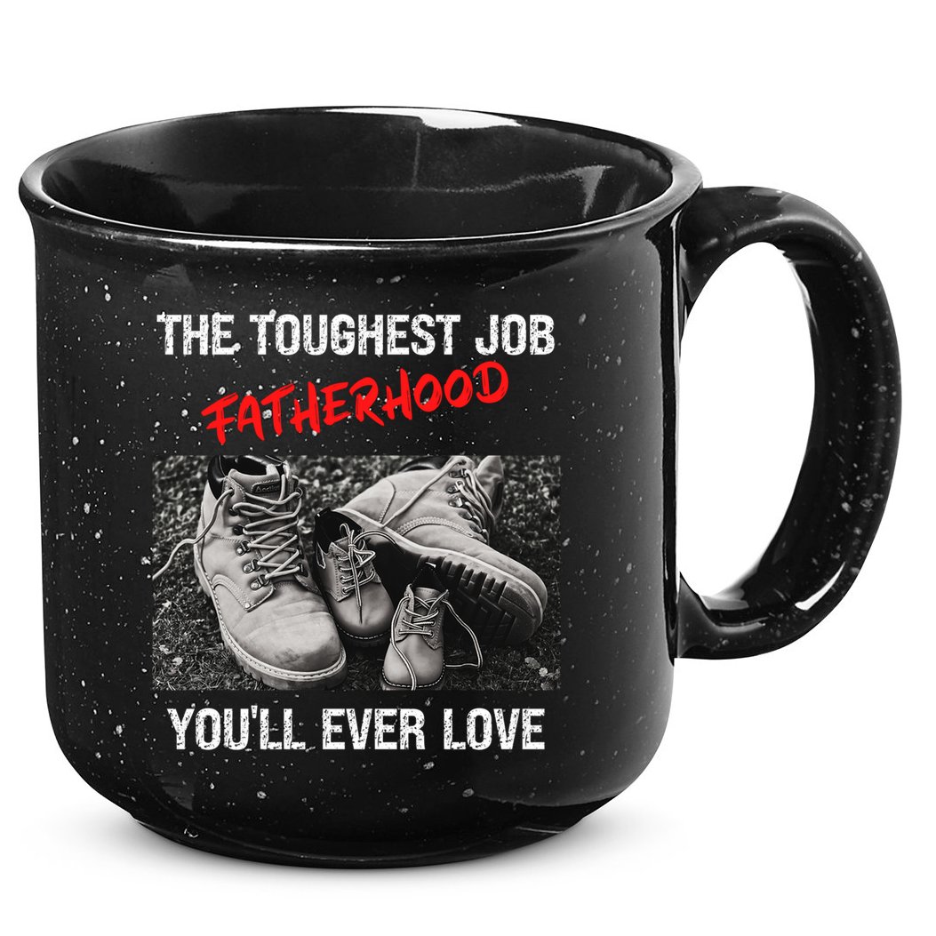 Fathers Day The Toughest Job Youll Ever Love Fatherhood Gift 15oz Campfire Ceramic Mug