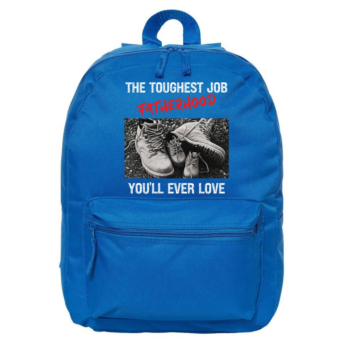 Fathers Day The Toughest Job Youll Ever Love Fatherhood Gift 16 in Basic Backpack