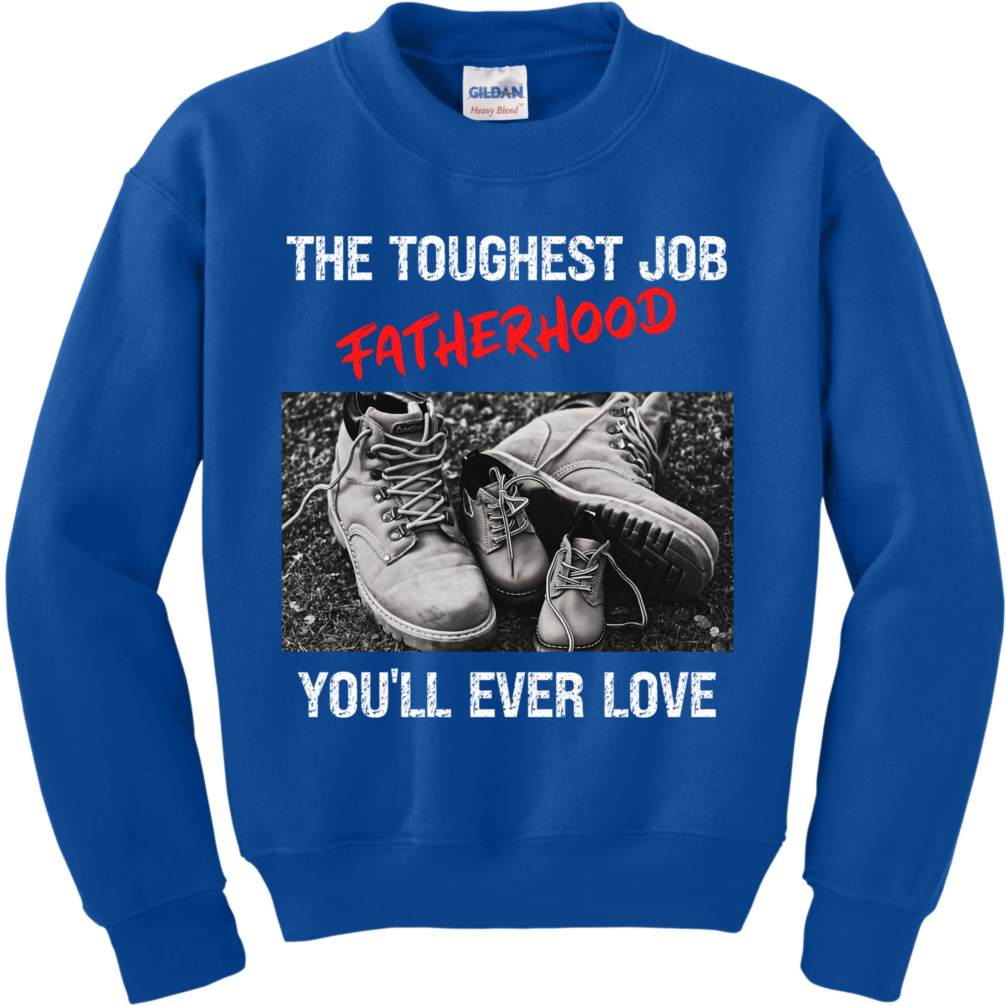 Fathers Day The Toughest Job Youll Ever Love Fatherhood Gift Kids Sweatshirt