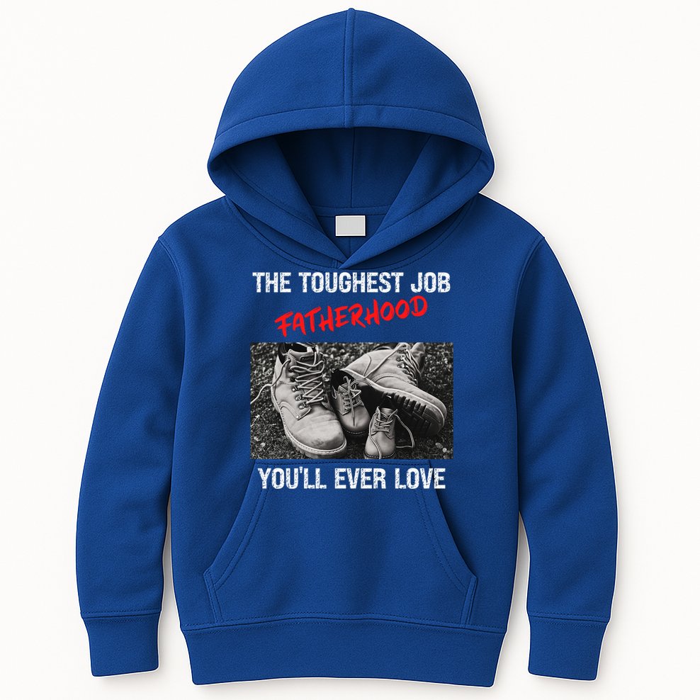 Fathers Day The Toughest Job Youll Ever Love Fatherhood Gift Kids Hoodie