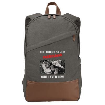 Fathers Day The Toughest Job Youll Ever Love Fatherhood Gift Cotton Canvas Backpack