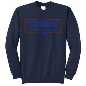 Funny Donald Trump 2024 Take America Back Maga Gift Tall Sweatshirt