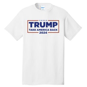 Funny Donald Trump 2024 Take America Back Maga Gift Tall T-Shirt