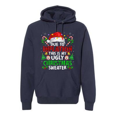 Funny Due To Inflation Ugly Christmas Sweaters For Premium Hoodie