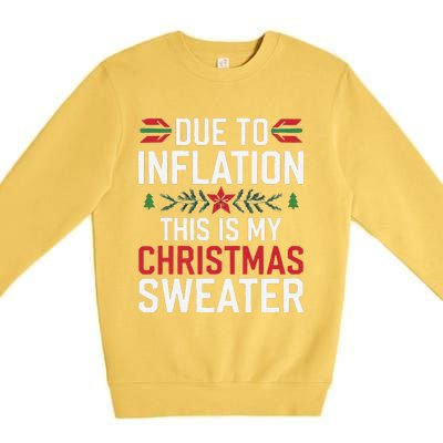 Funny Due To Inflation Ugly Christmas Sweaters Premium Crewneck Sweatshirt