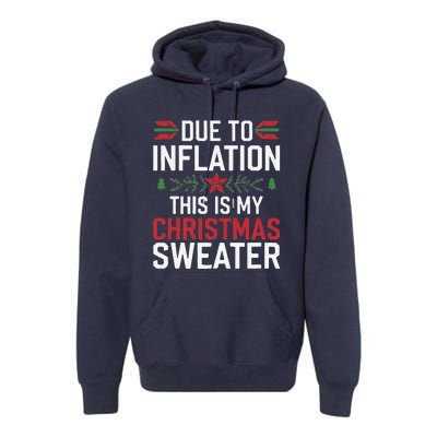 Funny Due To Inflation Ugly Christmas Sweaters Premium Hoodie