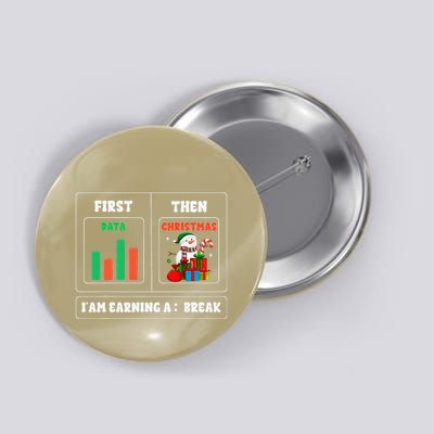 First Data Then Christmas I Am Earning A Break Sped Teachers Button
