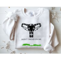 Feminist Don’T Tread On Me Uterus Don’T Tread On Me Uterus Sweatshirt
