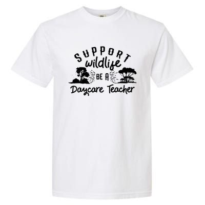 Funny Daycare Teacher Childcare Provider Support Wildlife Garment-Dyed Heavyweight T-Shirt