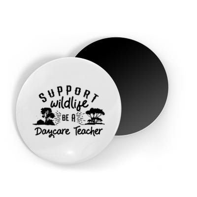 Funny Daycare Teacher Childcare Provider Support Wildlife Magnet