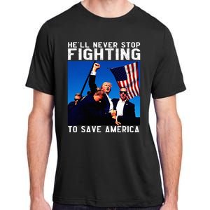 Funny Donald Trump HeLl Never Stop Fighting To Save America Adult ChromaSoft Performance T-Shirt