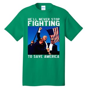 Funny Donald Trump HeLl Never Stop Fighting To Save America Tall T-Shirt