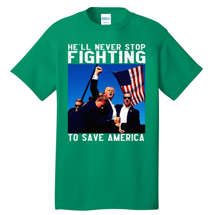 Funny Donald Trump HeLl Never Stop Fighting To Save America Tall T-Shirt