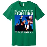 Funny Donald Trump HeLl Never Stop Fighting To Save America Premium T-Shirt