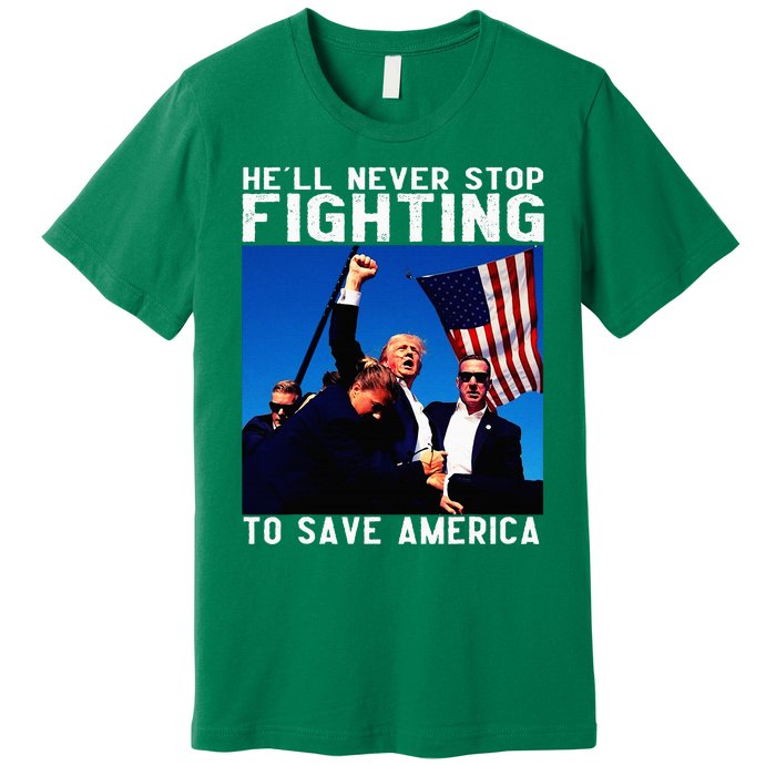 Funny Donald Trump HeLl Never Stop Fighting To Save America Premium T-Shirt