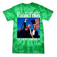 Funny Donald Trump HeLl Never Stop Fighting To Save America Tie-Dye T-Shirt