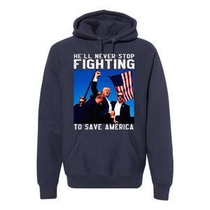 Funny Donald Trump HeLl Never Stop Fighting To Save America Premium Hoodie