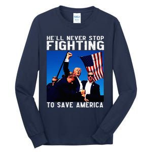 Funny Donald Trump HeLl Never Stop Fighting To Save America Tall Long Sleeve T-Shirt