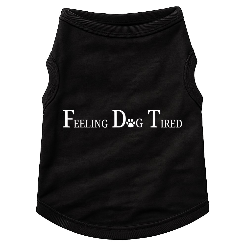 Feeling Dog Tired   Doggie Tank
