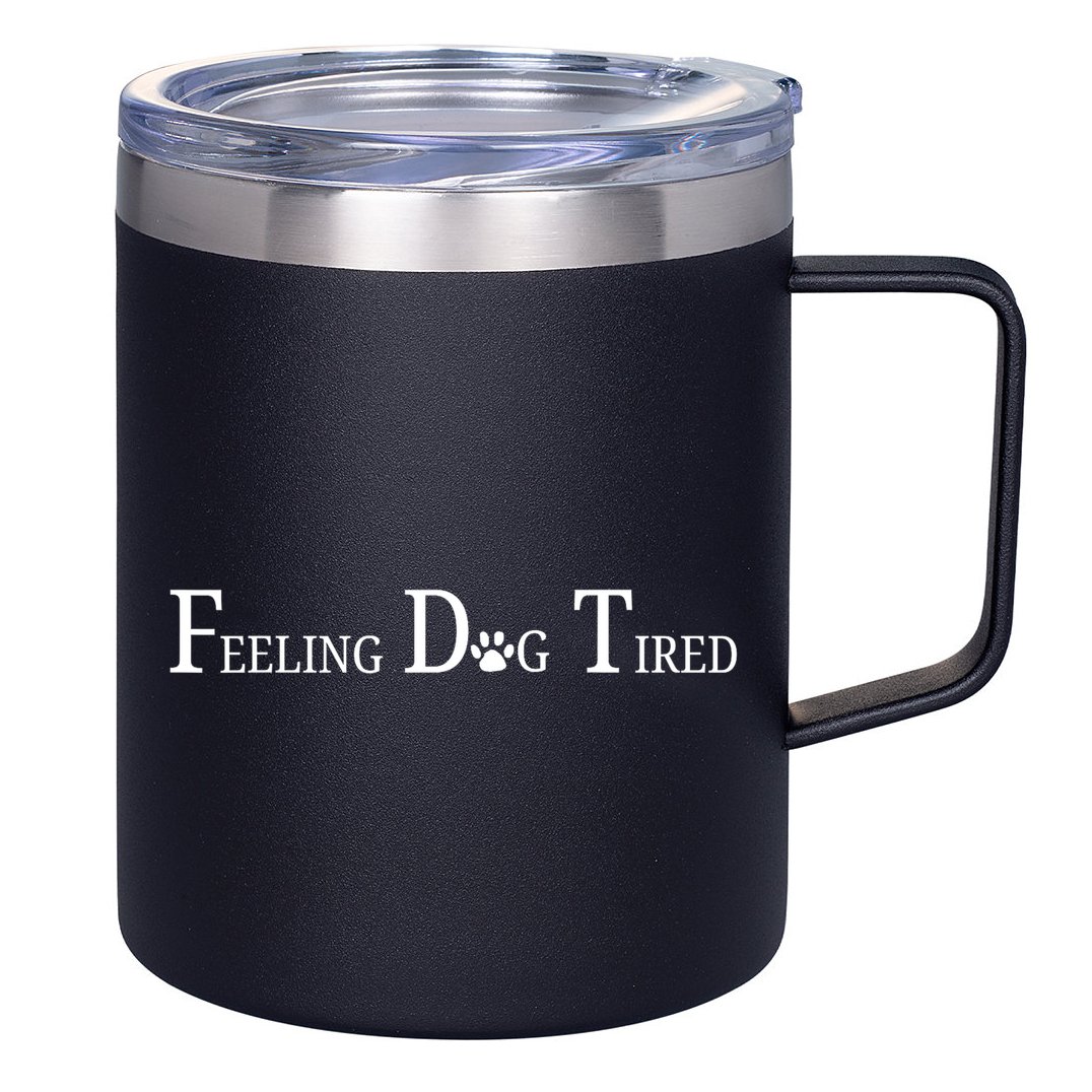 Feeling Dog Tired   12oz Stainless Steel Coffee Mug