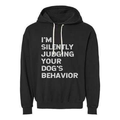 Funny Dog Trainer IM Silently Judging Your DogS Behaviour Garment-Dyed Fleece Hoodie