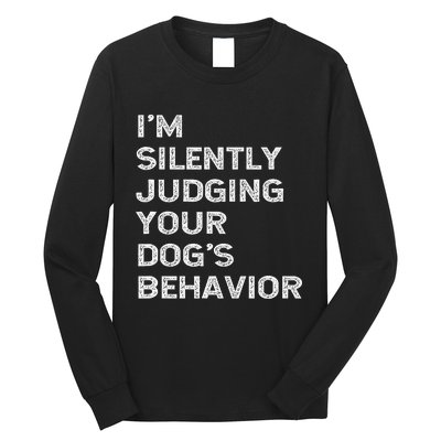 Funny Dog Trainer IM Silently Judging Your DogS Behaviour Long Sleeve Shirt