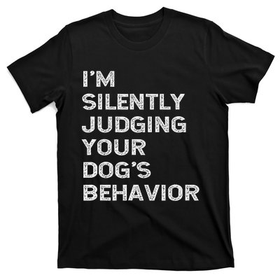 Funny Dog Trainer IM Silently Judging Your DogS Behaviour T-Shirt