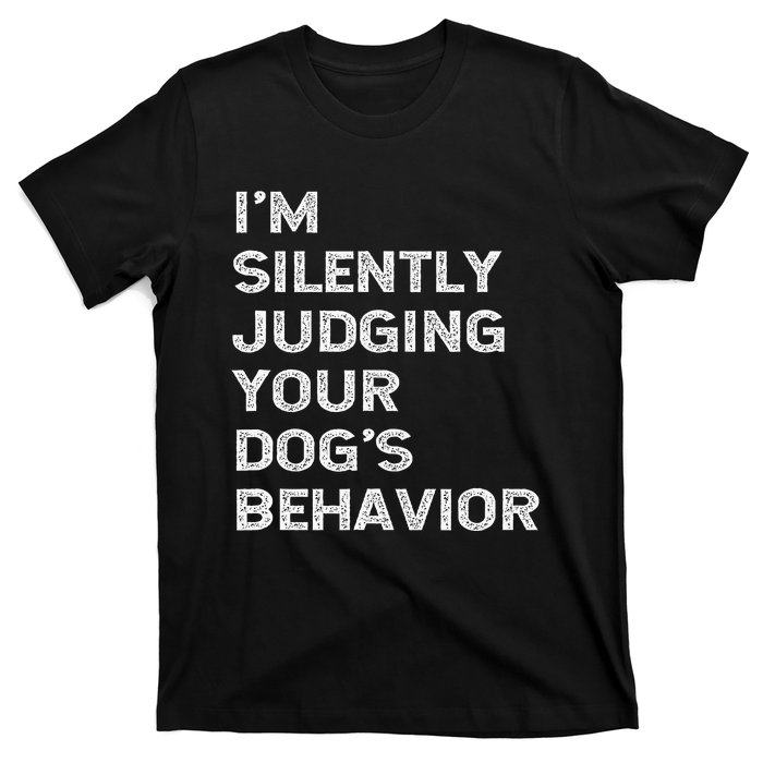 Funny Dog Trainer IM Silently Judging Your DogS Behaviour T-Shirt