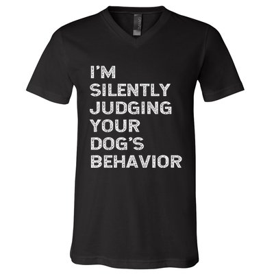 Funny Dog Trainer IM Silently Judging Your DogS Behaviour V-Neck T-Shirt