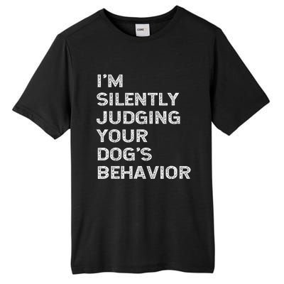 Funny Dog Trainer IM Silently Judging Your DogS Behaviour Tall Fusion ChromaSoft Performance T-Shirt