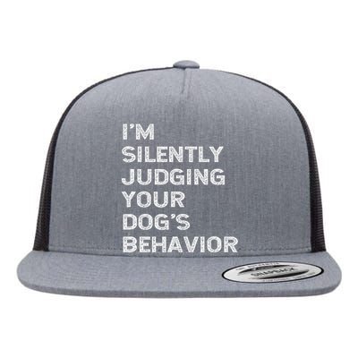 Funny Dog Trainer IM Silently Judging Your DogS Behaviour Flat Bill Trucker Hat