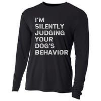 Funny Dog Trainer IM Silently Judging Your DogS Behaviour Cooling Performance Long Sleeve Crew