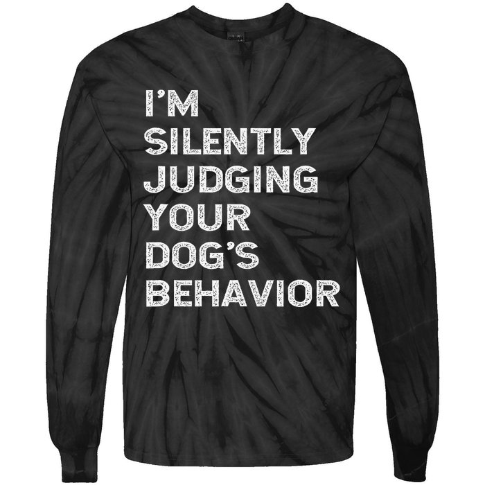 Funny Dog Trainer IM Silently Judging Your DogS Behaviour Tie-Dye Long Sleeve Shirt