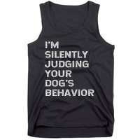 Funny Dog Trainer IM Silently Judging Your DogS Behaviour Tank Top