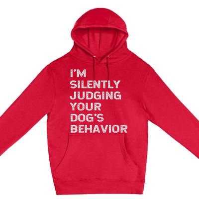 Funny Dog Trainer IM Silently Judging Your DogS Behaviour Premium Pullover Hoodie