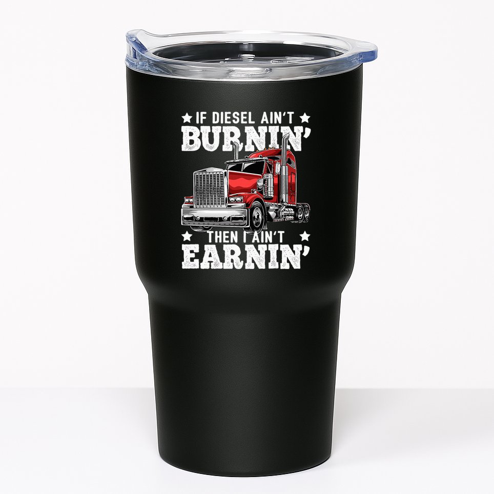 Funny Diesel Trucker Big Rig Semitrailer Truck Driver Tumbler