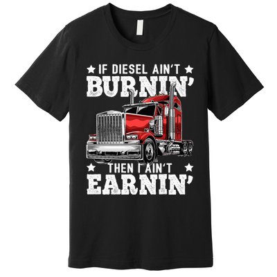 Funny Diesel Trucker Big Rig Semitrailer Truck Driver Premium T-Shirt