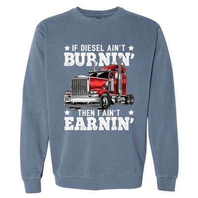 Funny Diesel Trucker Big Rig Semitrailer Truck Driver Garment-Dyed Sweatshirt