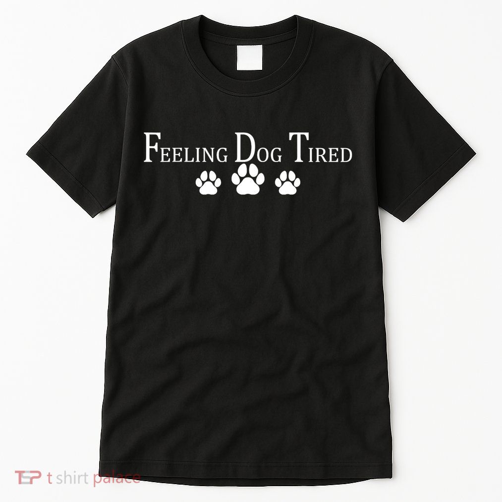 Feeling Dog Tired   Tall T-Shirt