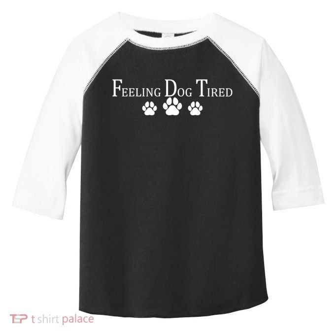 Feeling Dog Tired   Toddler Fine Jersey T-Shirt
