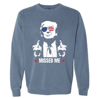 Funny Donald Trump Missed Me Garment-Dyed Sweatshirt